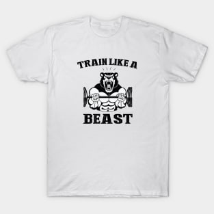 Train like a beast T-Shirt